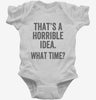 Thats A Horrible Idea What Time Infant Bodysuit 666x695.jpg?v=1700407293