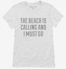 The Beach Is Calling And I Must Go Womens Shirt 666x695.jpg?v=1700475139