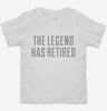 The Legend Has Retired Toddler Shirt 65f2a20f-5420-4988-b1b2-df2d4fca8ee5 666x695.jpg?v=1700591145