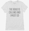 The Road Is Calling And I Must Go Womens Shirt 666x695.jpg?v=1700501578