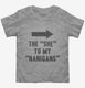 The She To My Nanigans  Toddler Tee
