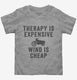 Therapy Is Expensive Wind Is Cheap Funny Biker  Toddler Tee