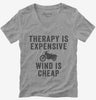 Therapy Is Expensive Wind Is Cheap Funny Biker Womens Vneck