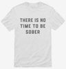 There Is No Time To Be Sober Party Shirt 666x695.jpg?v=1700380172