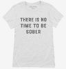 There Is No Time To Be Sober Party Womens Shirt 666x695.jpg?v=1700380172