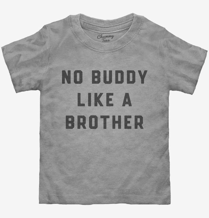 There's No Buddy Like A Brother T-Shirt