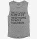 This Tequila Tastes Like I'm Not Going To Work Tomorrow  Womens Muscle Tank