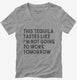 This Tequila Tastes Like I'm Not Going To Work Tomorrow  Womens V-Neck Tee