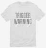Trigger Warning Shirt 995b18d9-3439-43fe-814d-ef6d92a5e55f 666x695.jpg?v=1700589966