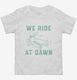 We Ride At Dawn Funny Lawnmower  Toddler Tee