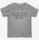 What Did The Five Fingers Say To The Face Slap  Toddler Tee