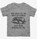 What Doesn't Kill You Makes You Stronger Except Bears  Toddler Tee
