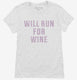 Will Run For Wine  Womens