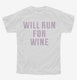 Will Run For Wine  Youth Tee
