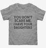 You Dont Scare Me I Have Four Daughters - Funny Gift For Dad Mom Toddler