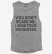 You Don't Scare Me I Have Four Daughters - Funny Gift for Dad Mom  Womens Muscle Tank