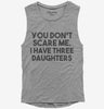 You Dont Scare Me I Have Three Daughters - Funny Gift For Dad Mom Womens Muscle Tank Top 666x695.jpg?v=1700454518