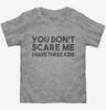 You Dont Scare Me I Have Three Kids - Funny Gift For Dad Mom Toddler