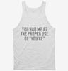 You Had Me At The Proper Use Of Youre Tanktop 666x695.jpg?v=1700472041