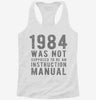 1984 Was Not Supposed To Be An Instruction Manual Womens Racerback Tank 468008b3-4bc7-444a-ba0c-f69a941ac884 666x695.jpg?v=1700700688