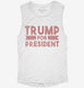 2020 Trump for President white Womens Muscle Tank