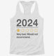 2024 Very Bad Would Not Recommended  Womens Racerback Tank