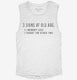 3 Signs Of Old Age Funny  Womens Muscle Tank