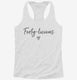 40 licious Fortylicious  Womens Racerback Tank