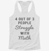 4 Out Of 3 People Struggle With Math Womens Racerback Tank Cd7cfb80-2e94-4ed0-9ca5-fe81f042542a 666x695.jpg?v=1700700222