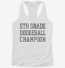 5th Grade Dodgeball Champion Womens Racerback Tank 92e56968-2fcc-4393-869f-b8c1d8acdd76 666x695.jpg?v=1700700018