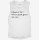 6 Feet Of Dirt Would Look Good On You  Womens Muscle Tank
