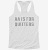 Aa Is For Quitters Womens Racerback Tank D3742011-3b61-44cc-b00c-6015a09be036 666x695.jpg?v=1700699463