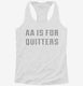 AA Is For Quitters  Womens Racerback Tank