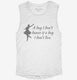 A Day I Don't Dance white Womens Muscle Tank