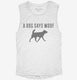 A Dog Says Woof white Womens Muscle Tank