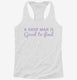 A Hard Man Is Good To Find white Womens Racerback Tank