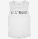 A Lil Bougie white Womens Muscle Tank
