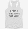 A Poop Is A Wish Your Fart Makes Womens Racerback Tank 32138622-85ac-409c-a70a-1caf31212f57 666x695.jpg?v=1700699516