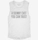 A Skinny Chef You Can Trust white Womens Muscle Tank