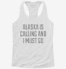 Alaska Is Calling And I Must Go Womens Racerback Tank Cdcbe4a1-ed18-4160-940c-7526cbeaf8e7 