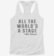 All The Worlds A Stage William Shakespeare white Womens Racerback Tank