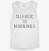 Allergic To Mornings Womens Muscle Tank 789a1d9c-2a1c-4198-9939-59edc3fd03e3 666x695.jpg?v=1700743065