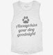 Always Kiss Your Dog Goodnight white Womens Muscle Tank