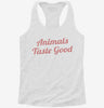 Animals Taste Good Womens Racerback Tank A69e3431-36d1-441b-8b5e-6ad3864c27cd 666x695.jpg?v=1700698591