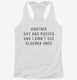 Another Day Has Passed And I Didn't Use Algebra Once  Womens Racerback Tank