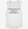 Another Fine Day Ruined By Responsibility Womens Muscle Tank 98a910fe-1e96-421a-984b-21d0f2a31a0e 666x695.jpg?v=1700742805