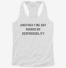 Another Fine Day Ruined By Responsibility Womens Racerback Tank Fddb47b2-5c99-4419-8141-e8e4bcd5b7c1 666x695.jpg?v=1700698542