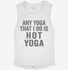 Any Yoga I Do Is Hot Yoga Womens Muscle Tank 8e7711f5-5692-4d0e-b75f-3ca814274a48 666x695.jpg?v=1700742777