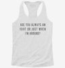 Are You Always An Idiot Or Just When Im Around Womens Racerback Tank 447b25d0-f157-454c-be40-950b47c20199 666x695.jpg?v=1700698447