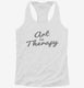 Art Is Therapy white Womens Racerback Tank